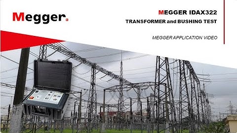 Transformer and Bushing Test with Megger IDAX322 by Megger Australia