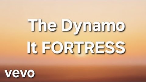 The Dynamo It FORTRESS (official music)