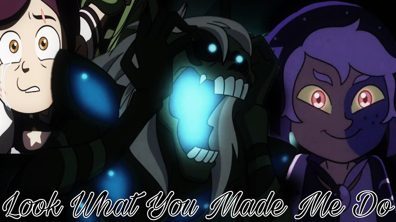 Look What You Made Me Do// AMV // The Owl House