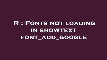 R : Fonts not loading in showtext font_add_google