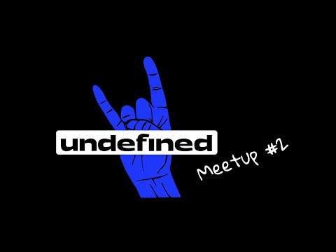 Undefined Meetup #2