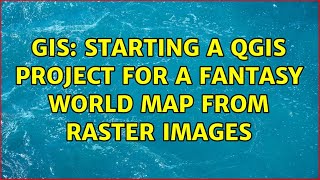 GIS: Starting a QGIS project for a fantasy world map from raster images (2 Solutions!!)