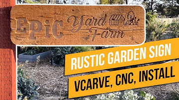 How to MAKE a Rustic GARDEN SIGN using VCarve Pro and Axiom Precision CNC
