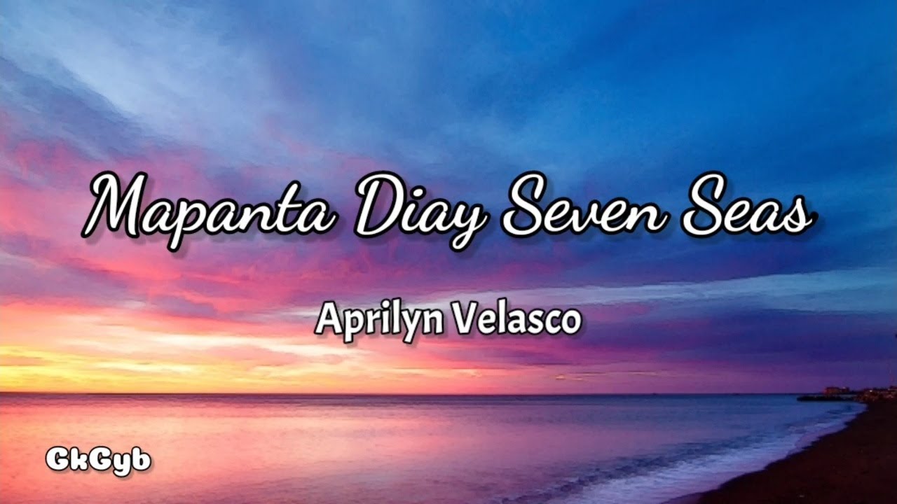 Mapanta Diay Seven Seas Aprilyn Velasco (Ilocano Song) (Lyrics) YouTube