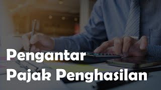 Pengantar Pajak Penghasilan (Konsep dan Karakteristik)