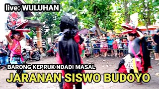 JARANAN BARONG KEPRUK NDADI MASAL SISWO BUDOYO KENCONG LIVE WULUHAN JEMBER 2025