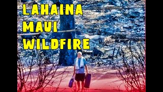 Lahaina Maui Wildfire - Lahaina Strong - Steve Is Back - Lahaina Town Is Gone - Lahaina Forever