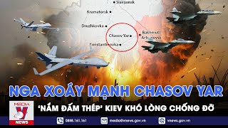 Nga tổng tấn công Chasov Yar, pháo kích dữ dội Kharkov, ‘nắm đấm thép’ Ukraine khó lòng chống đỡ