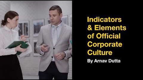 What are the Indicators, and elements of Official Corporate Culture?