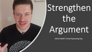 How to Strengthen the Argument – Crucial GRE / GMAT Critical Reasoning Tips