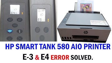 Fix HP Smart Tank  580 AIO Printer E-3 & E-4 error Problem.