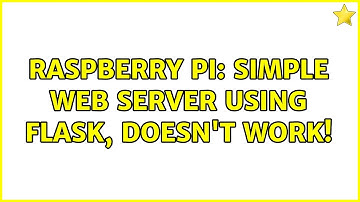 Raspberry Pi: Simple web server using Flask, doesn
