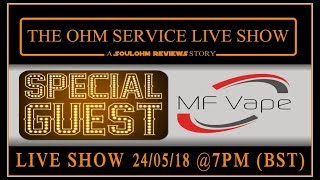 The Ohm Service Live :: Special Guest MF Vape #24052018