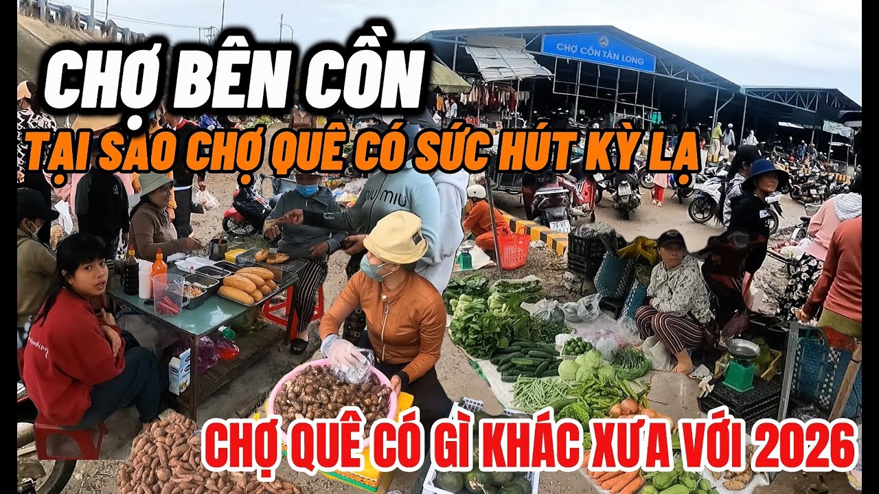 Một sức hút kỳ lạ tại sao chợ quê lại như vậy có khác gì xưa không chợ bên cồn Tân Long