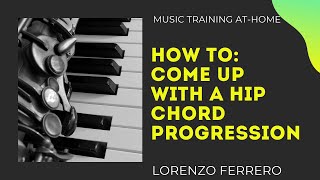HOW TO: Come Up With a Hip Chord Progression