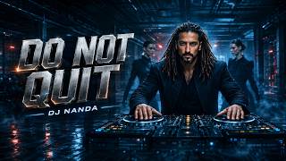 DO NOT QUIT – DJ NANDA |  AI 
