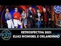 Retrospectiva 2021: Elias Monkbel, Orlandinho e Ronnie Von | The Noite (28/01/22)