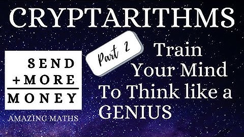 CRYPTARITHM - Part2 - Send More Money - Think like a genius. Playing with Numbers - Amazing Maths
