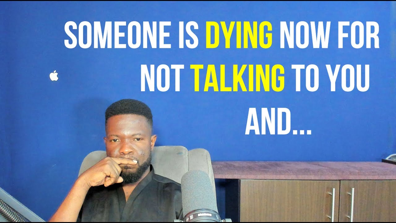 Someone is Dying Now for Not Talking to You and...