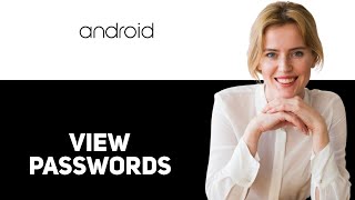 How to View Find Saved Passwords on Android 2025