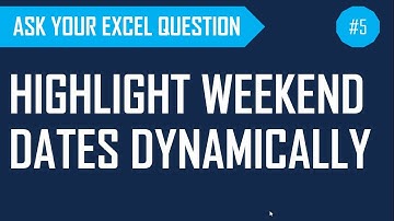 How to highlight weekend dates dynamically - Ask Your Excel Question #5