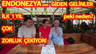 ENDONEZYA DAN TÜRKİYE YE GİDEN GELİNLER İLK 1 YIL ÇOK ZORLUK ÇEKİYOR!-PEKİ NEDEN?#endonezya