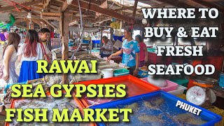 WHERE TO BUY & EAT FRESH SEAFOOD: RAWAI SEA GYPSIES FISH MARKET (PHUKET) THAILAND