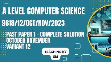 AS/A LEVEL COMPUTER SCIENCE 9618 PAPER 1 | OCT/NOV 2023 | Variant 12 | 9618/12/O/N/2023 | SOLVED