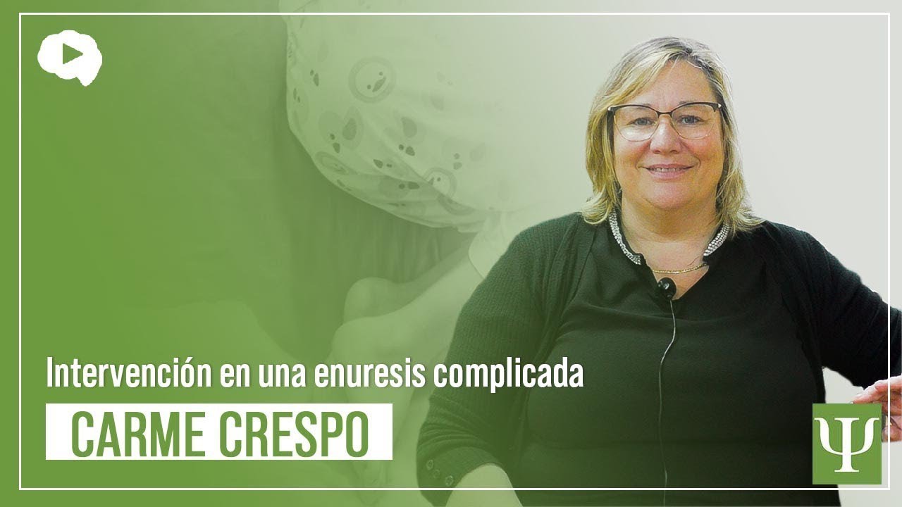 Intervención en una enuresis complicada - Carme Crespo