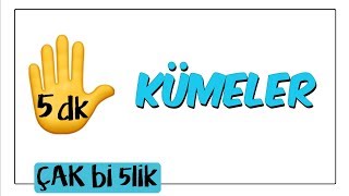 5 dk'da Kümeler | Çak Bi 5lik