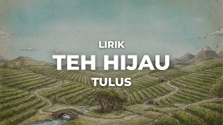 Teh Hijau – Tulus | Lirik Lagu | NADALOKA