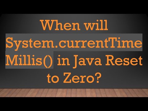 When will System.currentTimeMillis() in Java Reset to Zero?