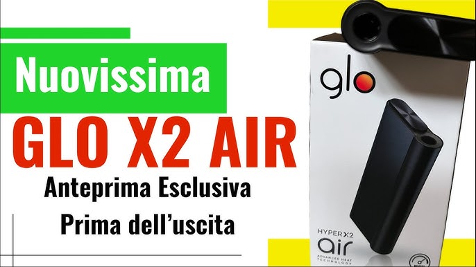 ANTEPRIMA ESCLUSIVA ITALIANA - NUOVA GLO HYPER X2 AIR - DALLA RUSSIA -PRIME  IMPRESSIONI - GLO X2 AIR 