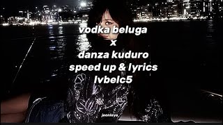 Lvbel c5 vOdka beluga & danza kuduro speed up+lyrics