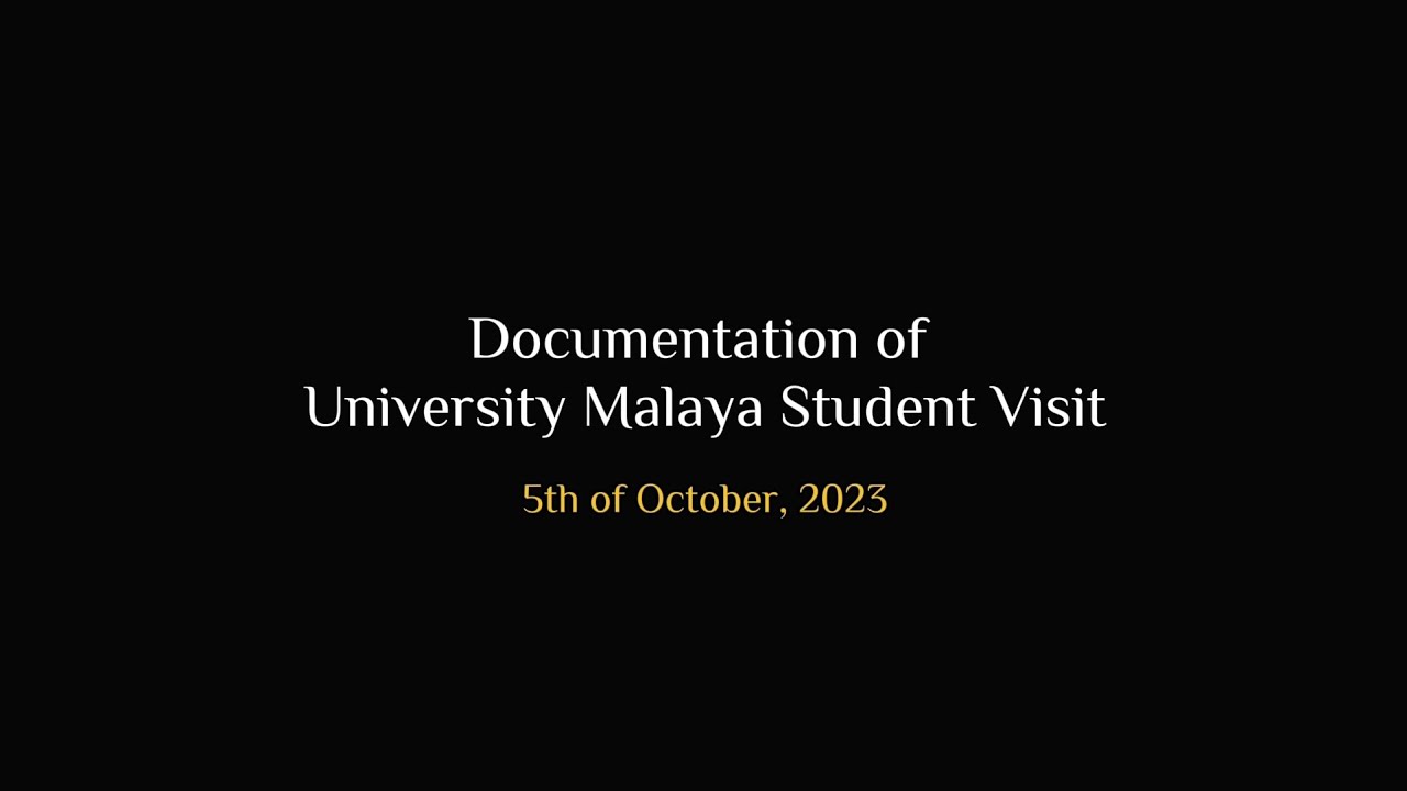 Documentation of University Malaya Student Visit || 5th of October, 2023