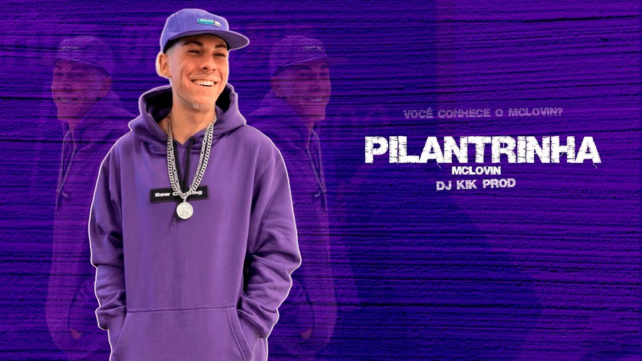 McLOVIN - PILANTRINHA - CLIPE OFICIAL