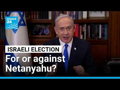 Israeli election seen as a referendum: For or against Netanyahu? • FRANCE 24 English