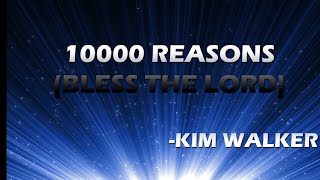 10000 Reasons (Bless the Lord) by Kim Walker with lyrics