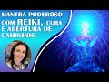 MANTRA PARA ATRAIR PAZ, HARMONIA E SUCESSO, ABERTURA DE CAMINHOS COM REIKI E HO&#39;OPONOPONO SUBLIMINAR