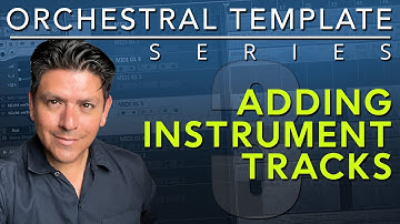 ORCHESTRAL TEMPLATE - PART 3 - ADDING INSTRUMENT TRACKS