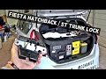 FORD FIESTA ST HATCHBACK LOCK TRUNK LOCK REMOVAL REPLACEMENT FIESTA MK7