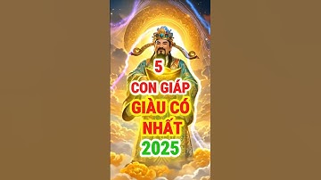 Top 5 Con Giáp Giàu Có Nhất Năm 2025 | Tử Vi 12 Con Giáp #tuvihangngay #tuvi12congiap #shorts