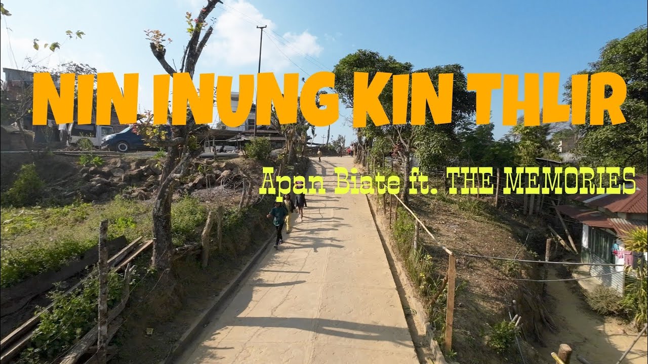 Apan Biate | Nin inung kin thlir  |  ft. THE MEMORIES