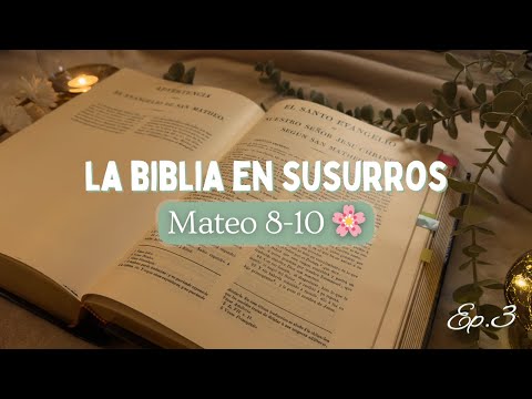 ASMR Lectura Bíblica 🌸 Mateo – Episodio 3: Milagros, Fe y El Llamado de los Doce