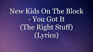Video thumbnail of "New Kids On The Block - You Got It (The Right Stuff) (Lyrics HD)"