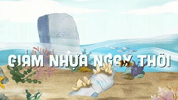 "Giảm nhựa ngay thôi, giảm nhựa là do chính tôi"