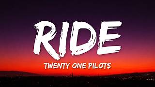 Twenty one pilots - Ride (LYRICS)