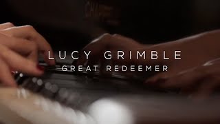 Great Redeemer Song Story | Lucy Grimble