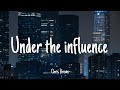 Under the influence  chris brown  lyrics 1 hour