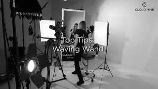 Cloud Nine Top Tips: The Waving Wand